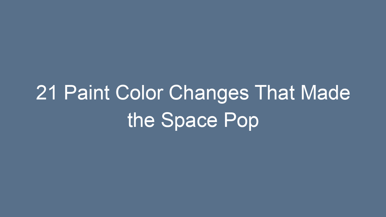 21 paint color changes that made the space pop 9644