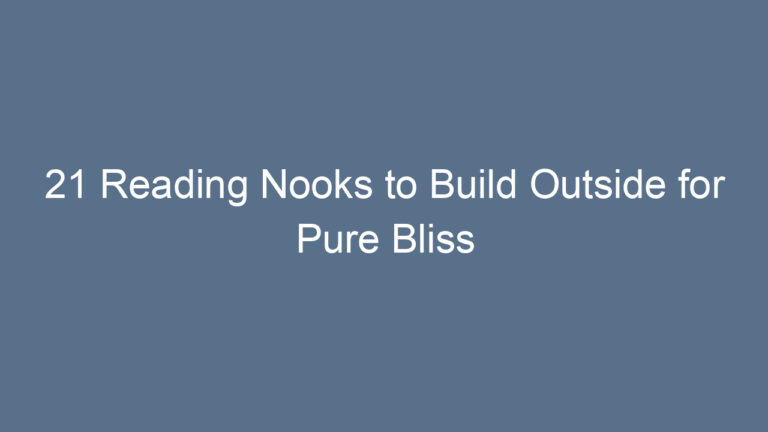 21 Reading Nooks to Build Outside for Pure Bliss