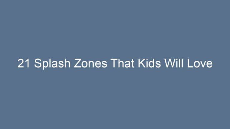21 Splash Zones That Kids Will Love