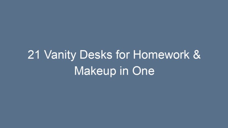 21 Vanity Desks for Homework & Makeup in One