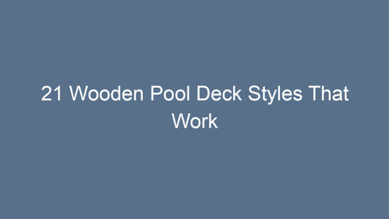 21 Wooden Pool Deck Styles That Work