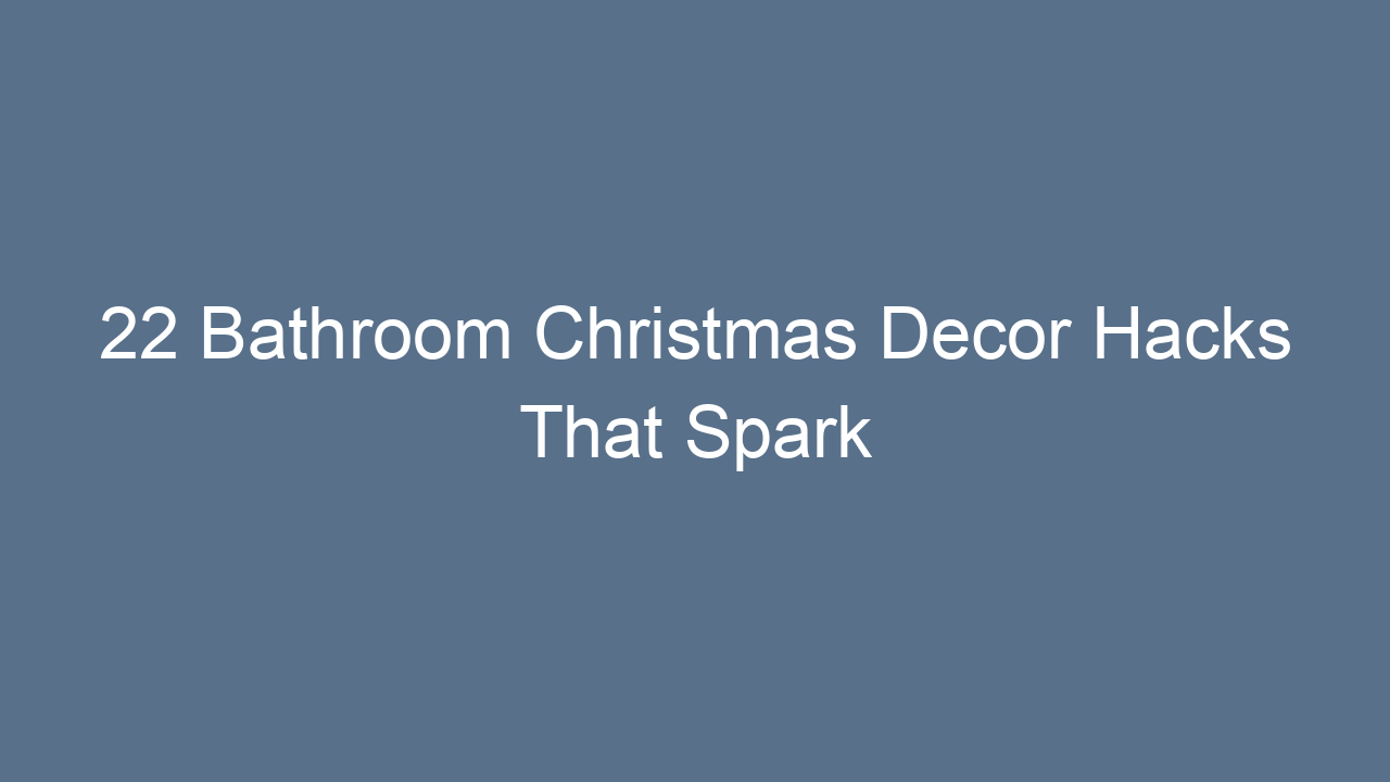 22 bathroom christmas decor hacks that spark holiday cheer 13149