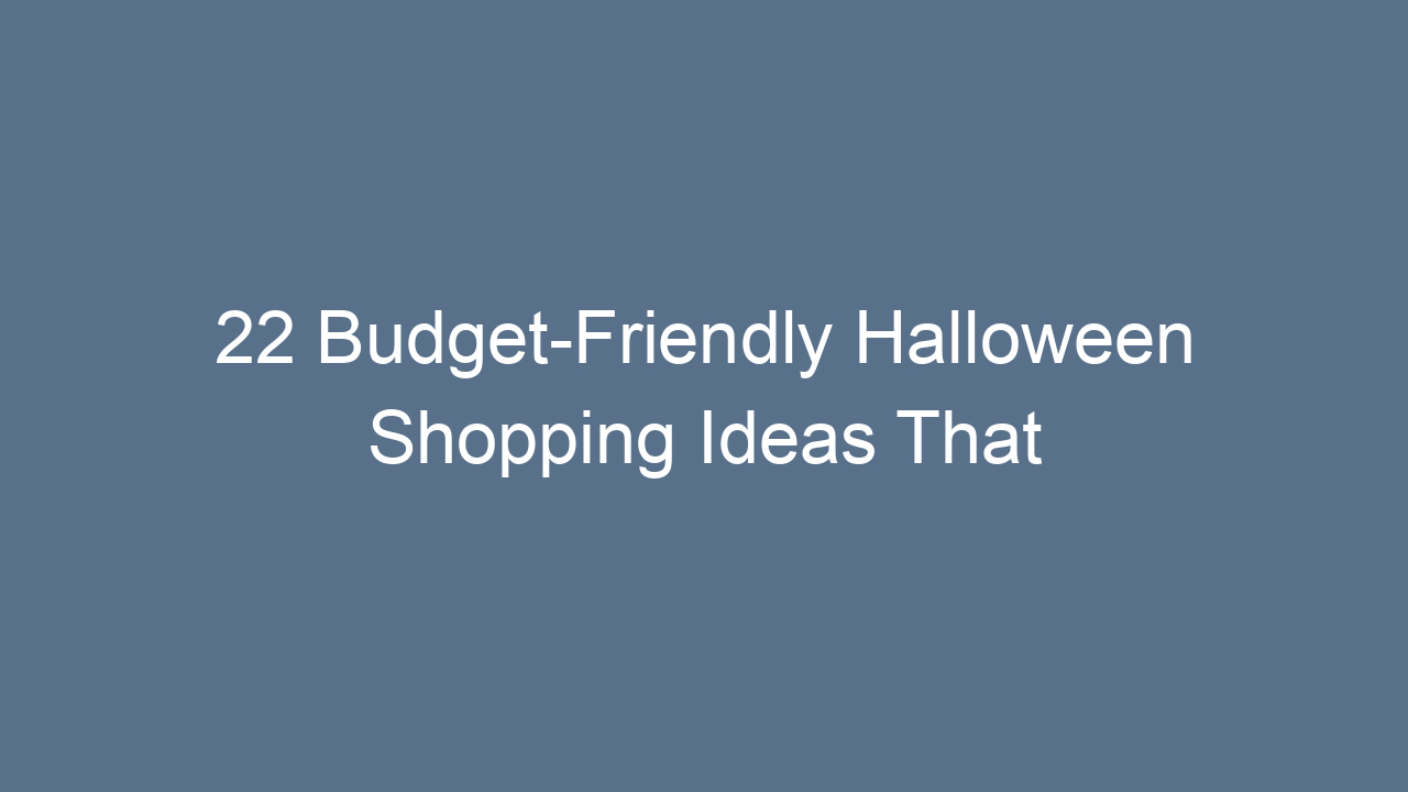 22 budget friendly halloween shopping ideas that save you money 13940