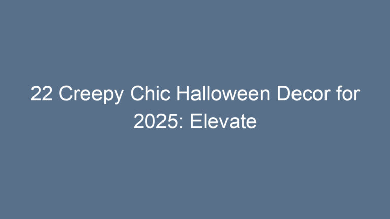 22 Creepy Chic Halloween Decor for 2025: Elevate Your Spooky Season in Style