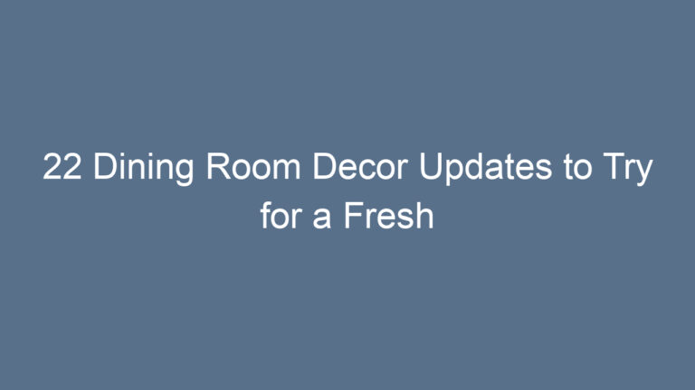 22 Dining Room Decor Updates to Try for a Fresh and Inviting Space