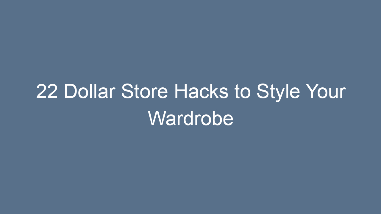 22 dollar store hacks to style your wardrobe corner 12187