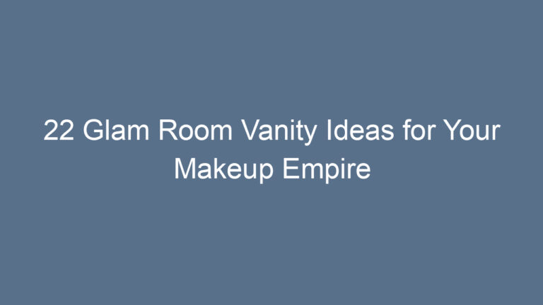 22 Glam Room Vanity Ideas for Your Makeup Empire