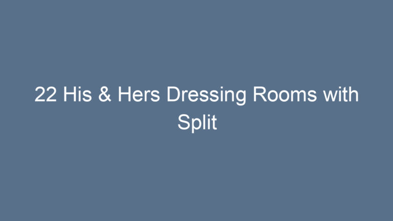 22 His & Hers Dressing Rooms with Split Storage