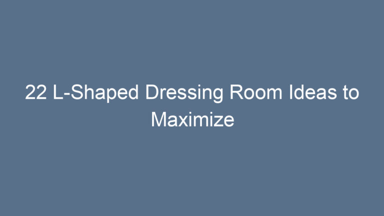 22 L-Shaped Dressing Room Ideas to Maximize Corners