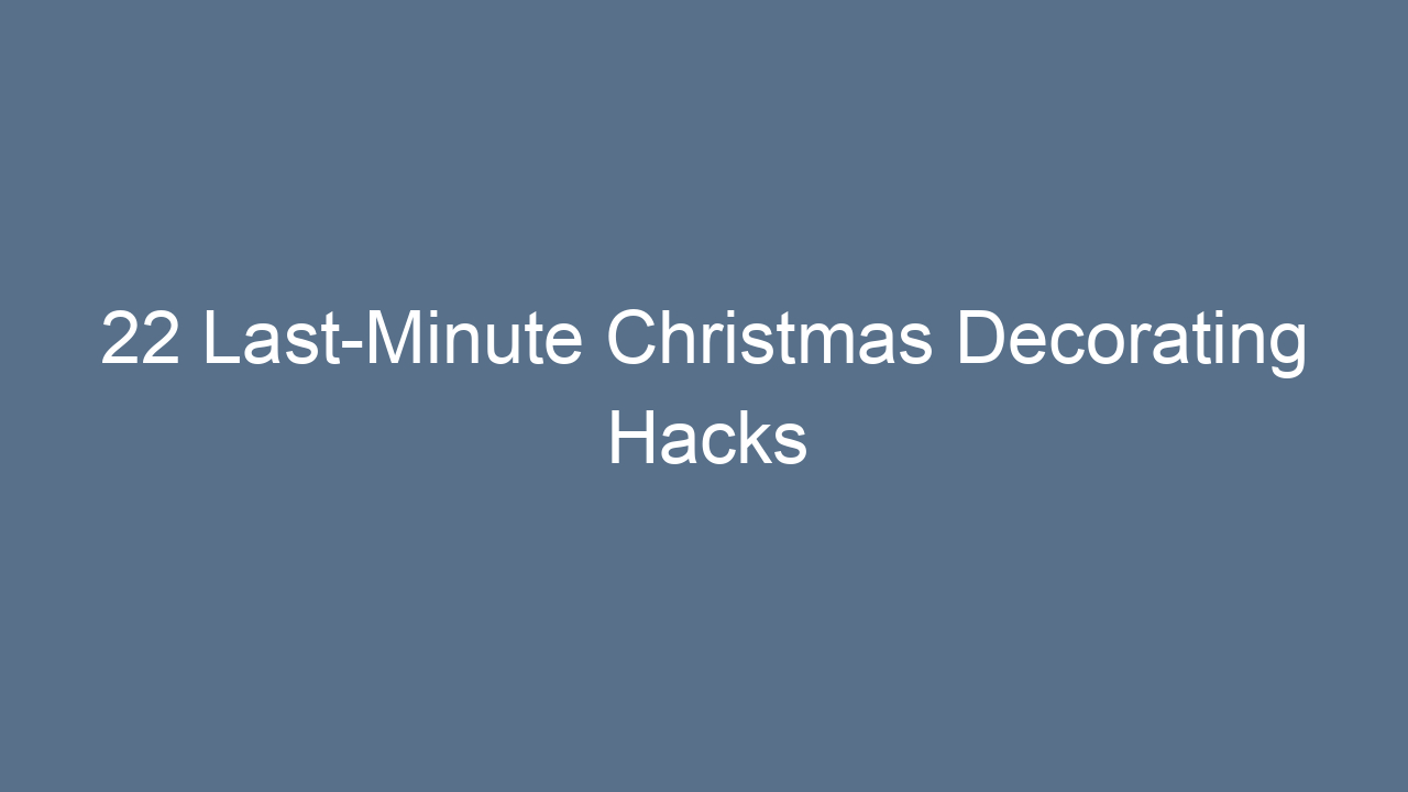 22 last minute christmas decorating hacks 13226