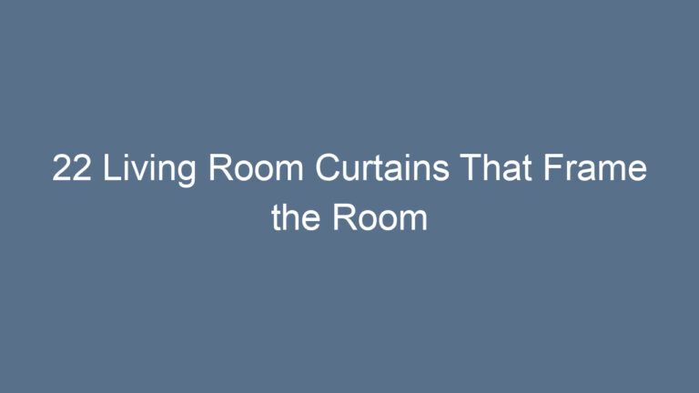 22 Living Room Curtains That Frame the Room Perfectly