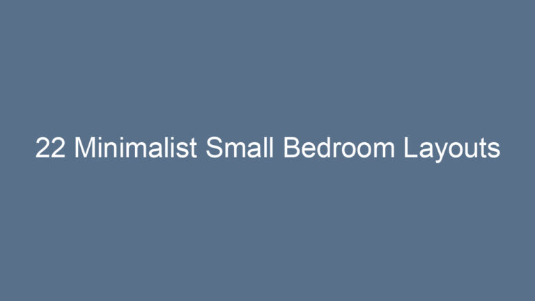 22 Minimalist Small Bedroom Layouts