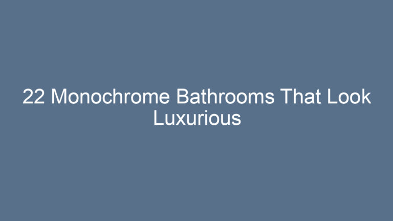 22 Monochrome Bathrooms That Look Luxurious