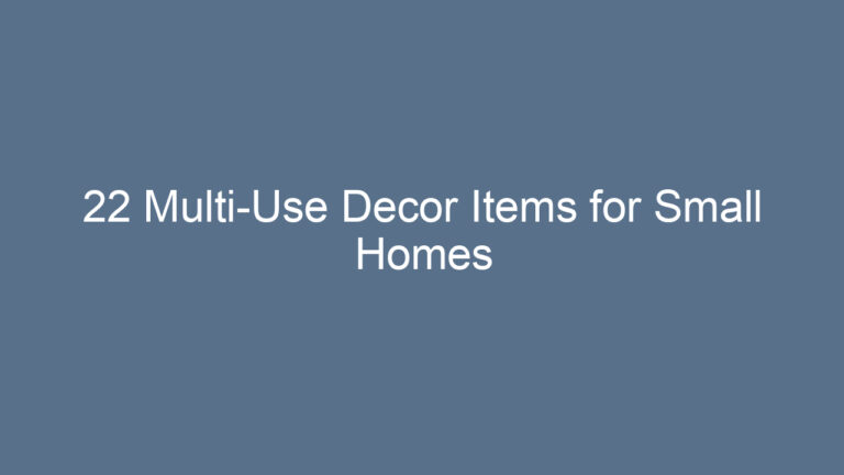 22 Multi-Use Decor Items for Small Homes