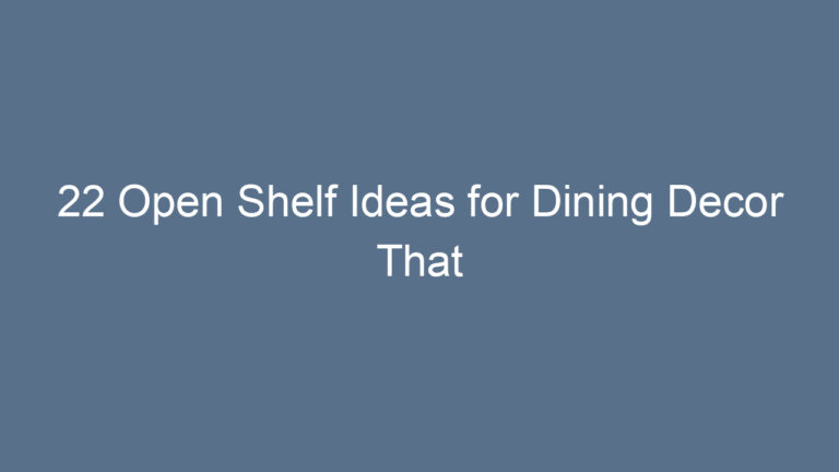 22 Open Shelf Ideas for Dining Decor That Transform Your Space