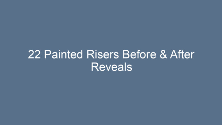 22 Painted Risers Before & After Reveals