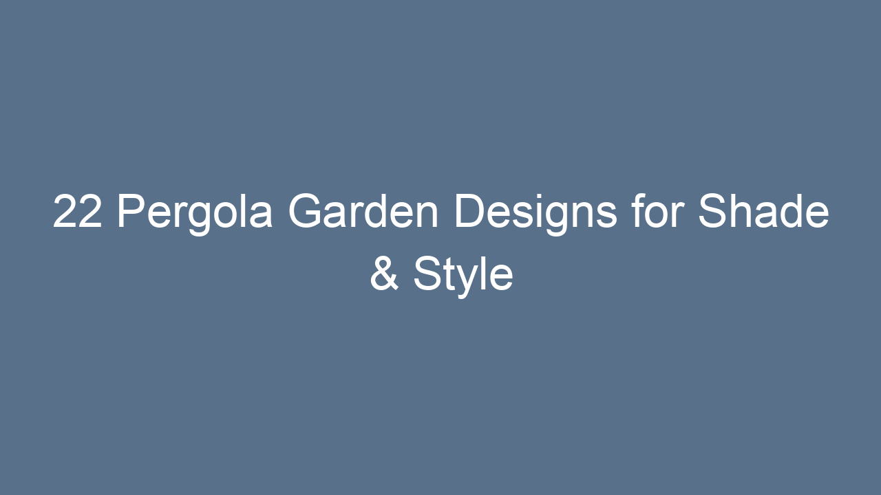 22 pergola garden designs for shade style 15617