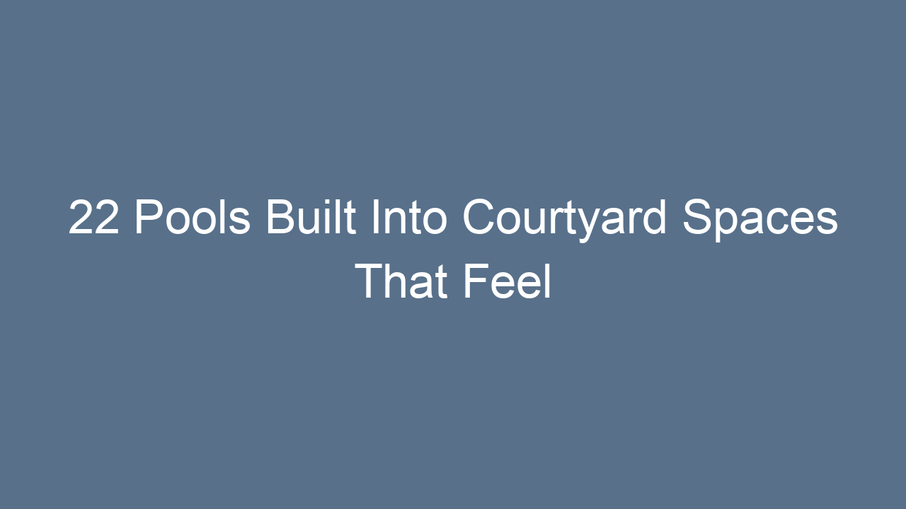 22 pools built into courtyard spaces that feel like hidden paradises 14648