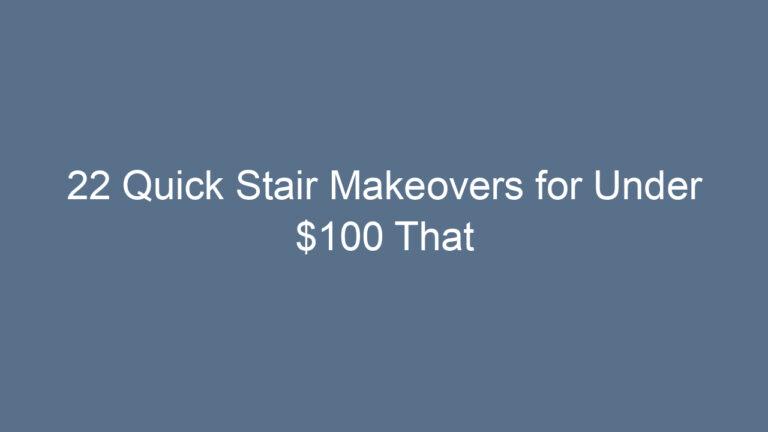 22 Quick Stair Makeovers for Under $100 That Instantly Upgrade Your Space