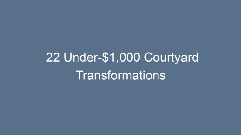 22 Under-$1,000 Courtyard Transformations