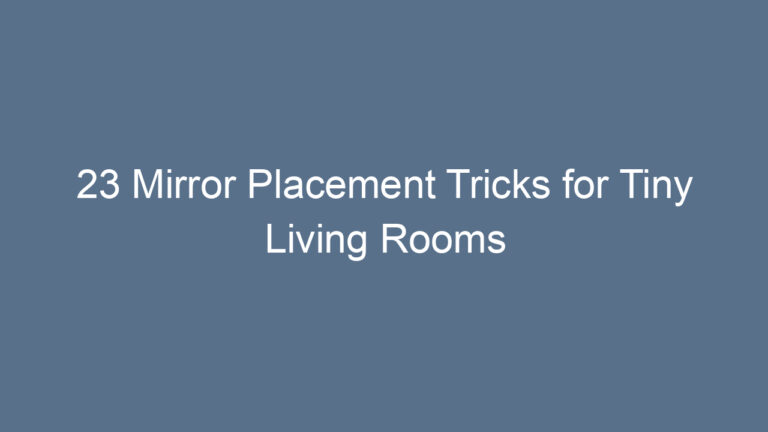 23 Mirror Placement Tricks for Tiny Living Rooms