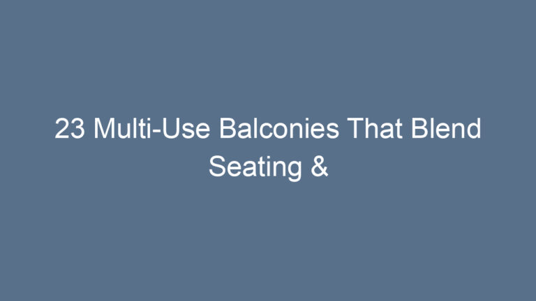 23 Multi-Use Balconies That Blend Seating & Storage