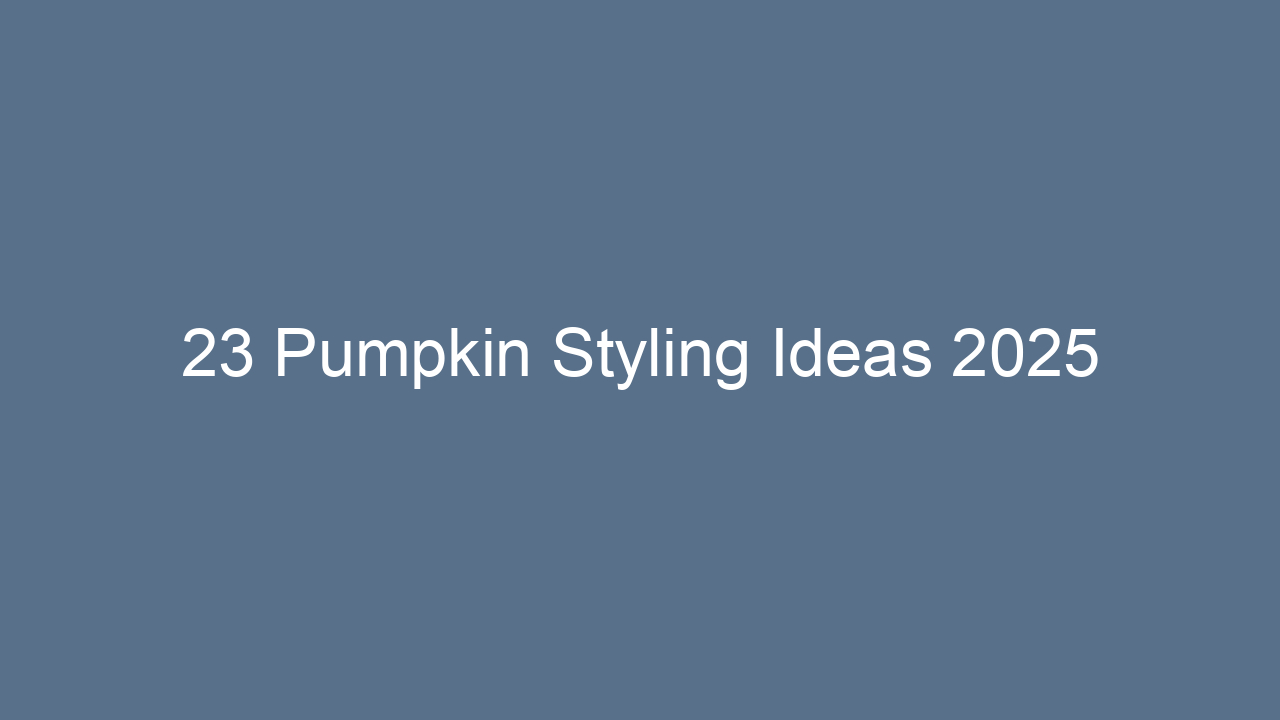 23 pumpkin styling ideas 2025 12885
