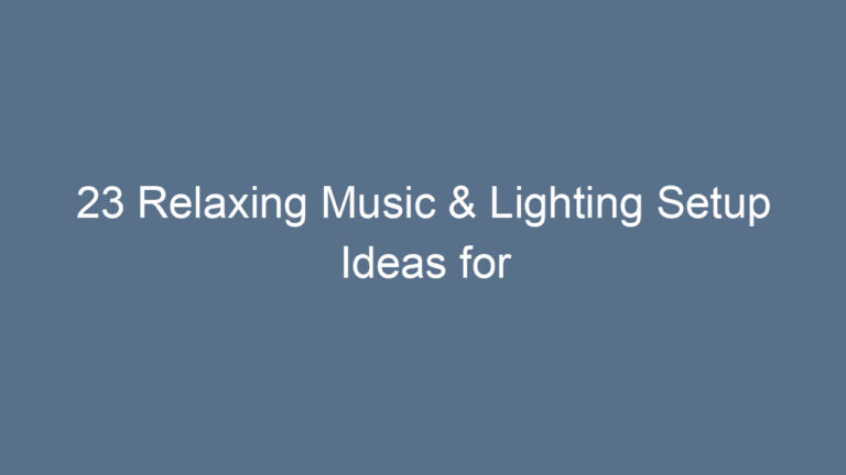 23 Relaxing Music & Lighting Setup Ideas for a Calm Atmosphere