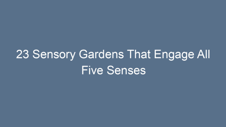 23 Sensory Gardens That Engage All Five Senses