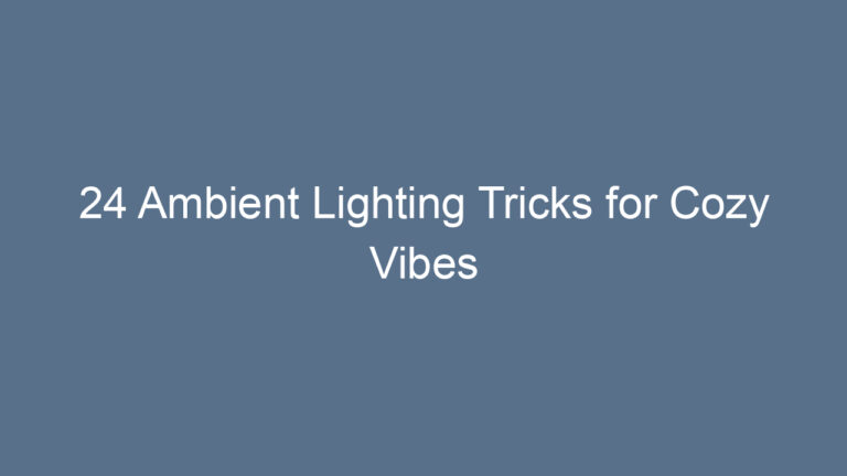 24 Ambient Lighting Tricks for Cozy Vibes