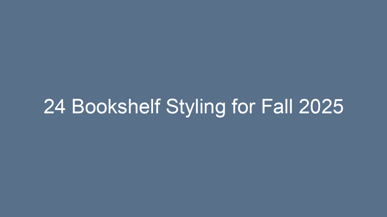 24 bookshelf styling for fall 2025 12866