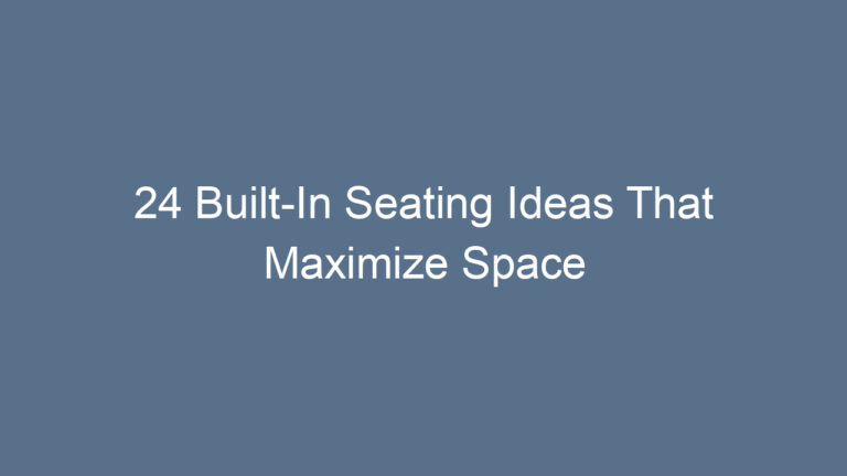 24 Built-In Seating Ideas That Maximize Space