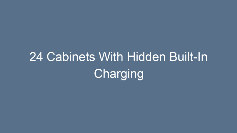 24 Cabinets With Hidden Built-In Charging Stations: Smart, Sleek, and Clutter-Free
