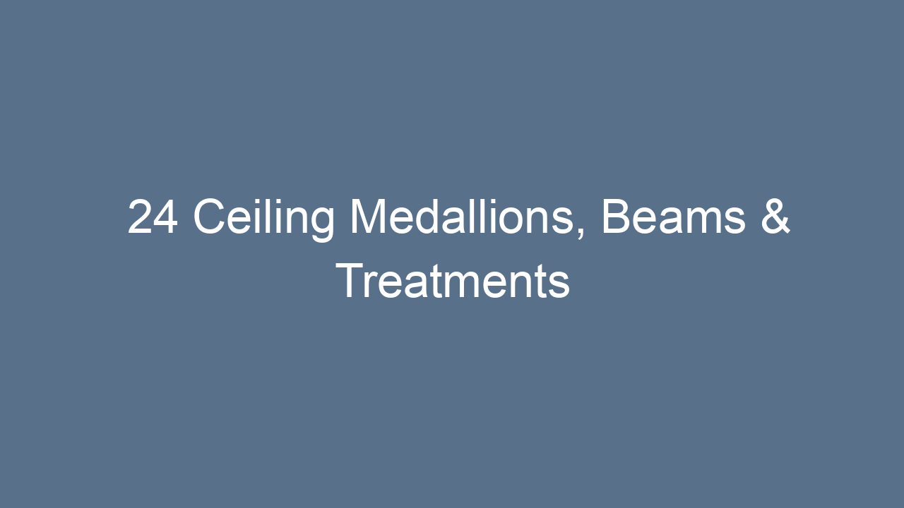 24 ceiling medallions beams treatments that wow 9879