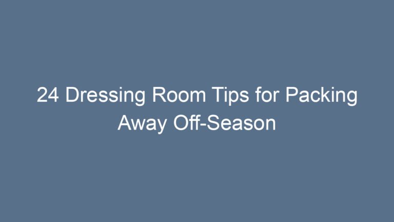 24 Dressing Room Tips for Packing Away Off-Season Clothes