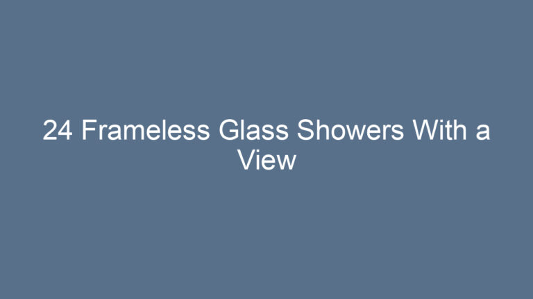 24 Frameless Glass Showers With a View