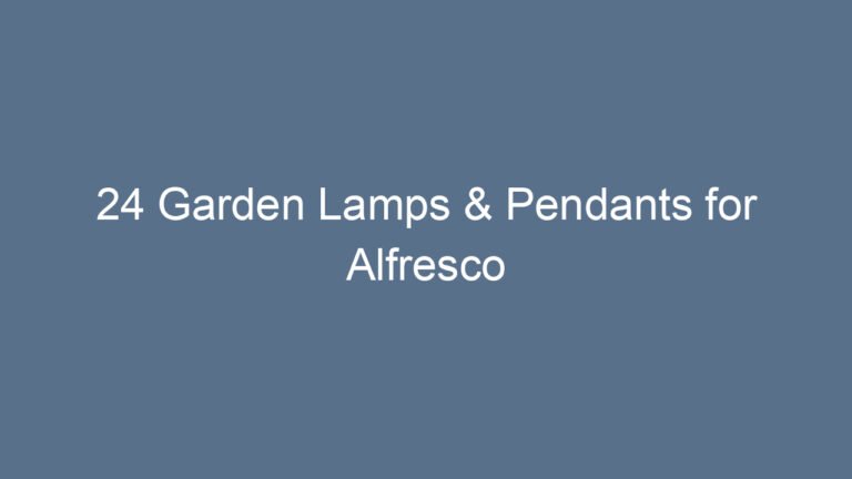 24 Garden Lamps & Pendants for Alfresco Evenings