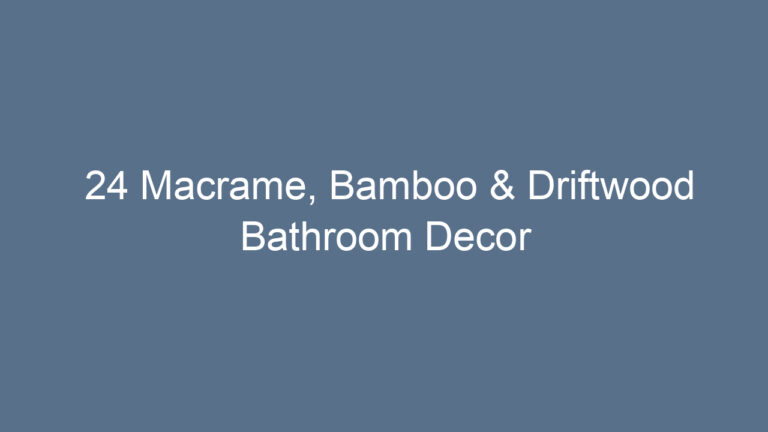 24 Macrame, Bamboo & Driftwood Bathroom Decor Ideas