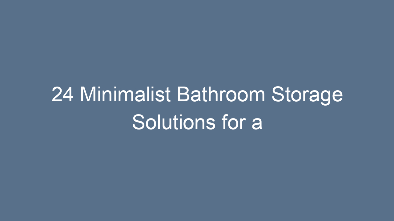24 minimalist bathroom storage solutions for a clutter free space 10839