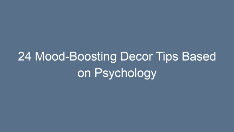 24 Mood-Boosting Decor Tips Based on Psychology