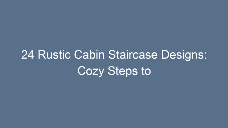 24 Rustic Cabin Staircase Designs: Cozy Steps to Elevate Your Cabin Style