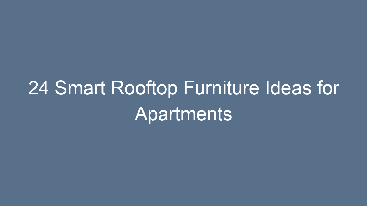 24 smart rooftop furniture ideas for apartments 11278