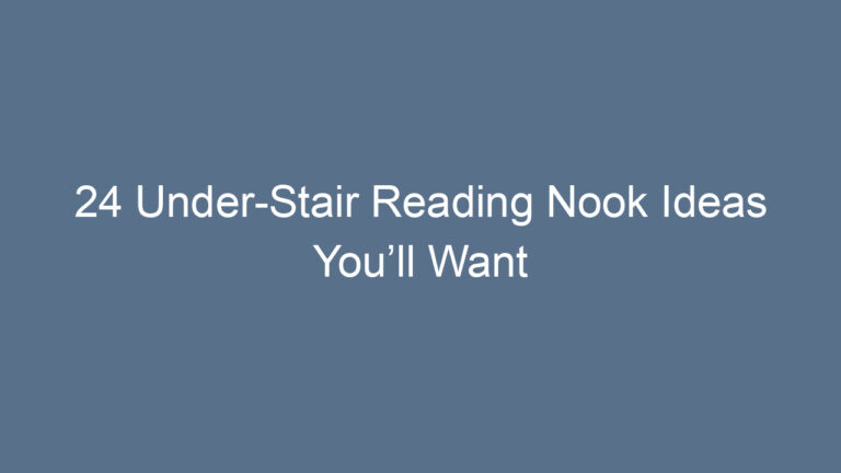 24 Under-Stair Reading Nook Ideas You’ll Want to Copy