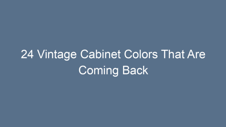 24 Vintage Cabinet Colors That Are Coming Back