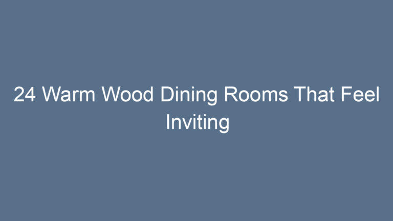 24 Warm Wood Dining Rooms That Feel Inviting