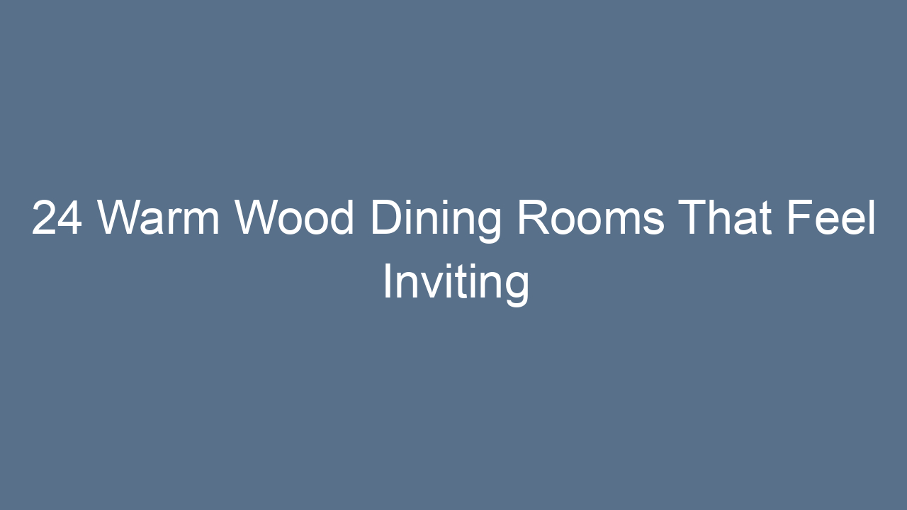 24 warm wood dining rooms that feel inviting 10315