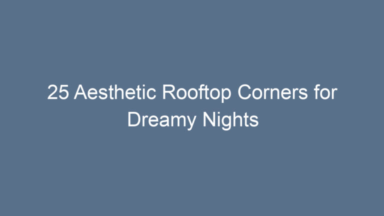 25 Aesthetic Rooftop Corners for Dreamy Nights