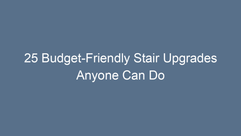 25 Budget-Friendly Stair Upgrades Anyone Can Do