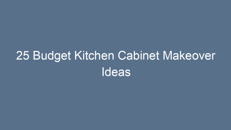 25 Budget Kitchen Cabinet Makeover Ideas