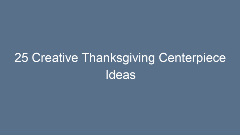 25 Creative Thanksgiving Centerpiece Ideas